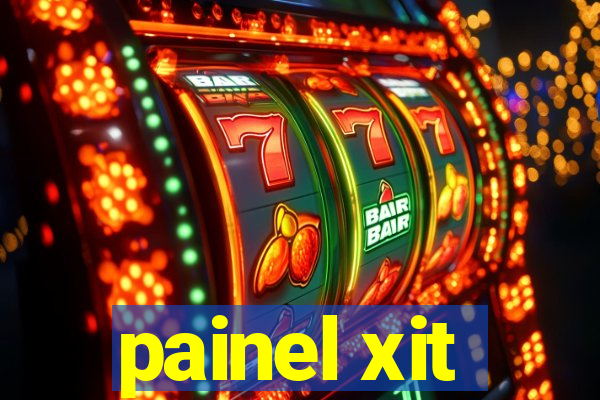 painel xit